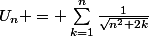 U_n = \sum_{k=1}^{n}{\frac{1}{\sqrt{n^2+2k}}}