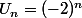 U_n=(-2)^n