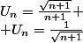 U_n=\frac{\sqrt{n+1}}{n+1} \\ U_n=\frac{1}{\sqrt{n+1}}