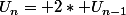 U_n= 2* U_{n-1}