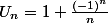 U_n=1+\frac{(-1)^n}{n}
