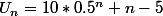 U_n=10*0.5^n+n-5