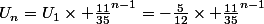 U_n=U_1\times \frac{11}{35}^{n-1}=-\frac{5}{12}\times \frac{11}{35}^{n-1}