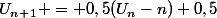 U_n_+_1 = 0,5(U_n-n)+0,5