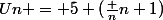 Un = 5 (\frac {n}{n+1})