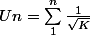 Un=\sum_{1}^{n}{\frac{1}{\sqrt{K}}}