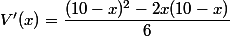 V'(x)=\dfrac{(10-x)^2-2x(10-x)}{6}