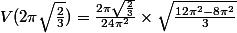 V(2\pi\sqrt{\frac{2}{3}})=\frac{2\pi\sqrt{\frac{2}{3}}}{24\pi^2}\times\sqrt{\frac{12\pi^2-8\pi^2}{3}}