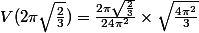 V(2\pi\sqrt{\frac{2}{3}})=\frac{2\pi\sqrt{\frac{2}{3}}}{24\pi^2}\times\sqrt{\frac{4\pi^2}{3}}