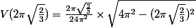 V(2\pi\sqrt{\frac{2}{3}})=\frac{2\pi\sqrt{\frac{2}{3}}}{24\pi^2}\times\sqrt{4\pi^2-(2\pi\sqrt{\frac{2}{3}})^2}