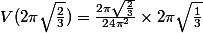 V(2\pi\sqrt{\frac{2}{3}})=\frac{2\pi\sqrt{\frac{2}{3}}}{24\pi^2}\times2\pi\sqrt{\frac{1}{3}}