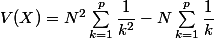 V(X)=N^2\sum_{k=1}^p\dfrac1{k^2}-N\sum_{k=1}^p\dfrac1k