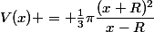 V(x) = \frac{1}{3}\pi\dfrac{(x+R)^2}{x-R}