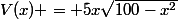 V(x) = 5x\sqrt{100-x^2}