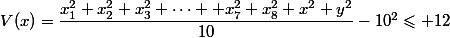 V(x)=\dfrac{x_1^2+x_2^2+x_3^2+\dots +x_7^2+x_8^2+x^2+y^2}{10}-10^2\leqslant 12