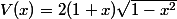 V(x)=2(1+x)\sqrt{1-x^2}