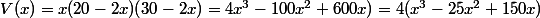 &nbsp;&nbsp;V(x)=x(20-2x)(30-2x)=4x^3-100x^2+600x)=4(x^3-25x^2+150x)