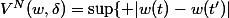 V^N(w,\delta)=\sup\{ |w(t)-w(t')|; \&nbsp;&nbsp;|t-t'|\leq \delta\ \text{ et } t,t'\leq N\}