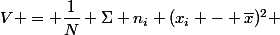V = \dfrac{1}{N} \Sigma n_i (x_i - \bar{x})^2 