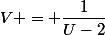 V = \dfrac{1}{U-2}