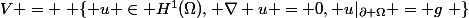 V = \left \{ u \in H^1(\Omega), \nabla u = 0, u|_{\partial \Omega} = g\right \}