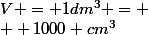V = 1dm^3 = \\  1000 cm^3