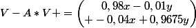 V-A*V =\begin{pmatrix}0,98x-0,01y\\ -0,04x+0,9675y\end{pmatrix}