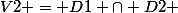V2 = D1 \cap D2 