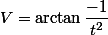 V=\arctan\dfrac{-1}{t^2}
