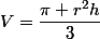 V=\dfrac{\pi r^2h}{3}