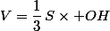 V=\dfrac{1}{3}\,S\times OH
