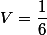 V=\dfrac{1}{6}