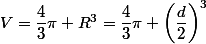 V=\dfrac{4}{3}\pi R^3=\dfrac{4}{3}\pi \left(\dfrac{d}{2}\right)^3