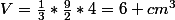 V=\frac{1}{3}*\frac{9}{2}*4=6 cm^3