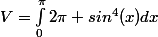 V=\int_0^{\pi}2\pi sin^4(x)dx