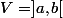 V=]a,b[