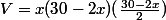 V=x(30-2x)(\frac{30-2x}{2})