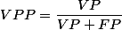 VPP=\dfrac{VP}{VP+FP}