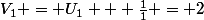 V_{1} = U_{1} + \frac{1}{1} = 2