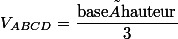 V_{ABCD}=\dfrac{\text{base}×\text{hauteur}}{3}