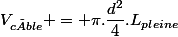V_{câble} = \pi.\dfrac{d^2}{4}.L_{pleine}