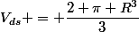 V_{ds} = \dfrac{2 \pi R^3}{3}