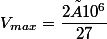 V_{max}=\dfrac{2×10^6}{27}
