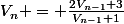 V_{n} = \frac{2V_{n-1}+3}{V_{n-1}+1}