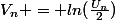 V_{n} = ln(\frac{U_{n}}{2})
