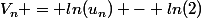 V_{n} = ln(u_{n}) - ln(2)