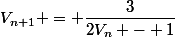 V_{n+1} = \dfrac{3}{2V_n - 1}
