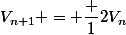 V_{n+1} = \dfrac 12V_n