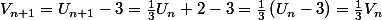 V_{n+1}=U_{n+1}-3=\frac{1}{3}U_n+2-3=\frac{1}{3}\left(U_n-3\right)=\frac{1}{3}V_n