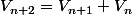 V_{n+2}=V_{n+1}+V_n